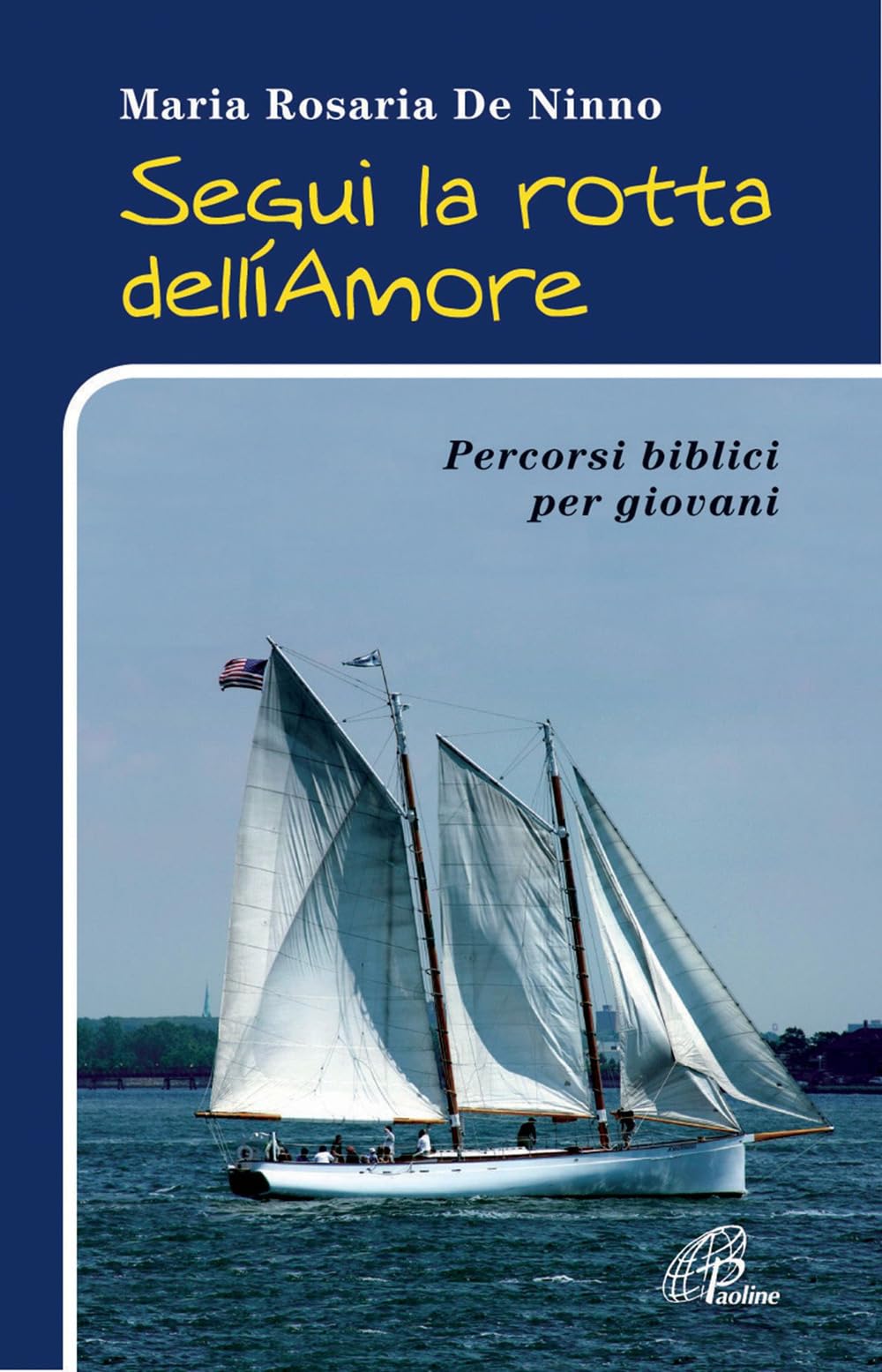 Segui la rotta dell'amore. Percorsi biblici per giovani (Generazione G, Band 27) Religion & Esotericism