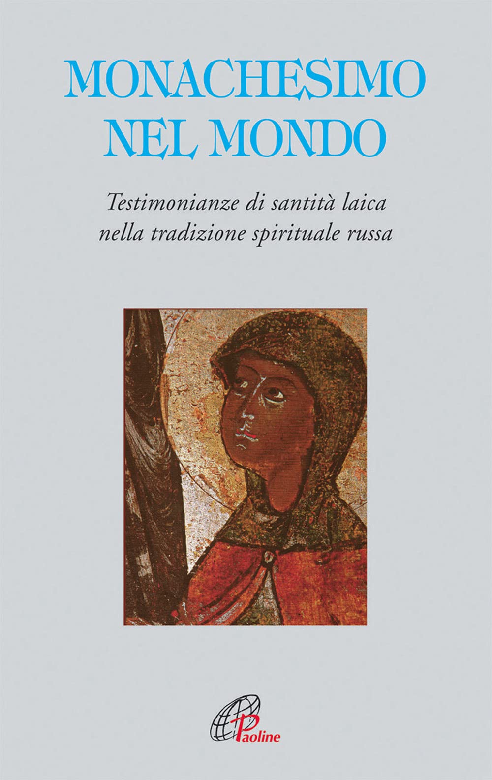 Monachesimo e mondo. Testimonianze di santità laica nella tradizione spirituale russa (Letture cristiane del secondo millennio, Band 45) Social Sciences