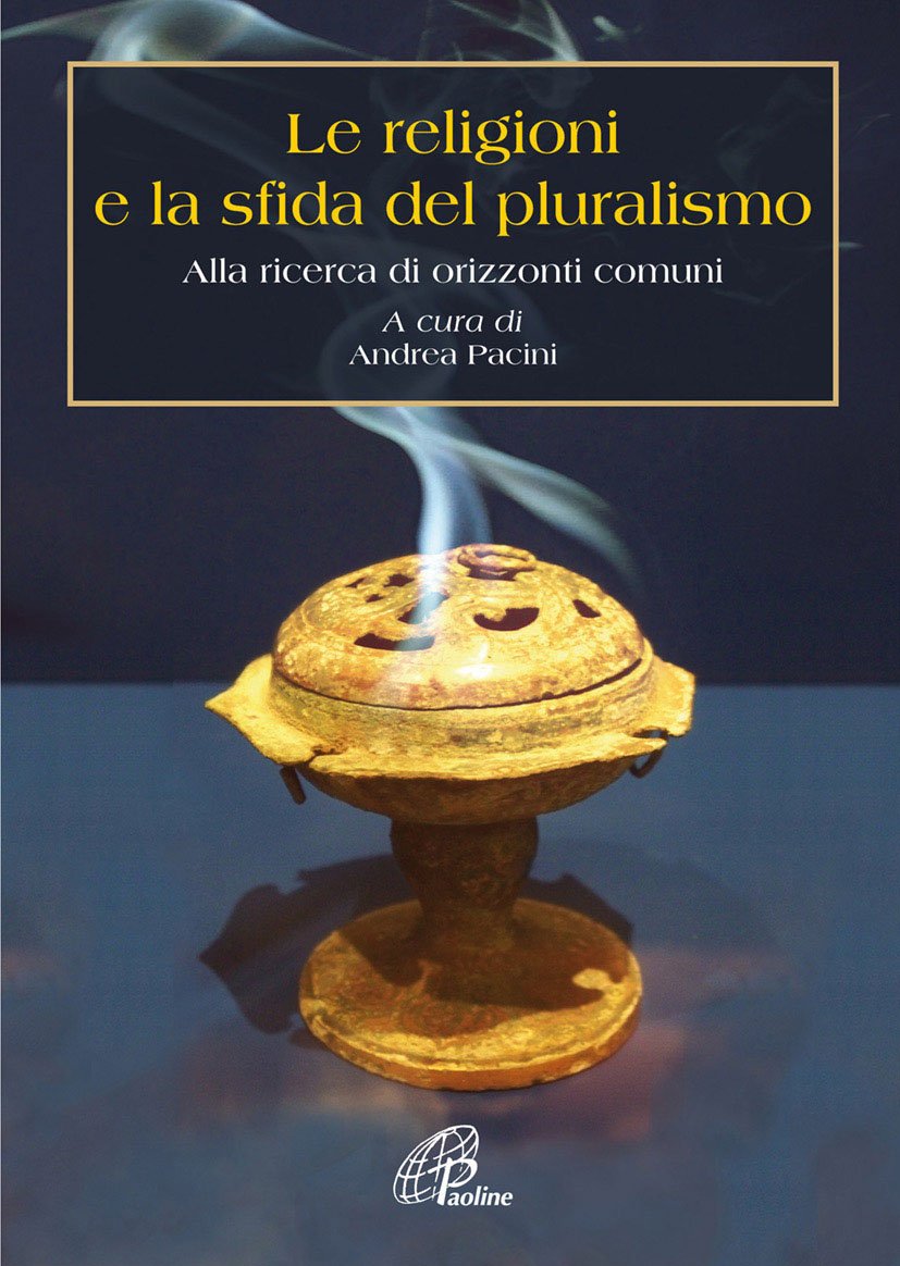 Le religioni e la sfida del pluralismo. Alla ricerca di orizzonti comuni Religion & Esotericism