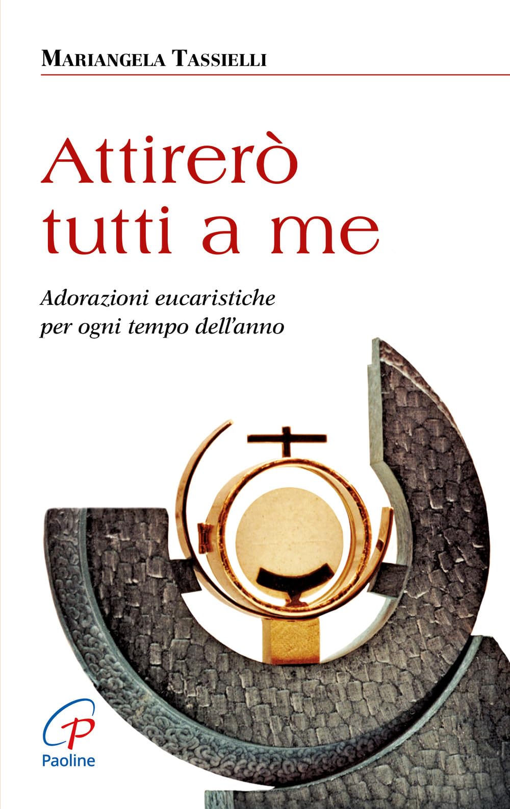 Attirerò tutti a me. Adorazioni eucaristiche per ogni tempo dell'anno (Nel tuo nome, Band 42) Religion & Esotericism