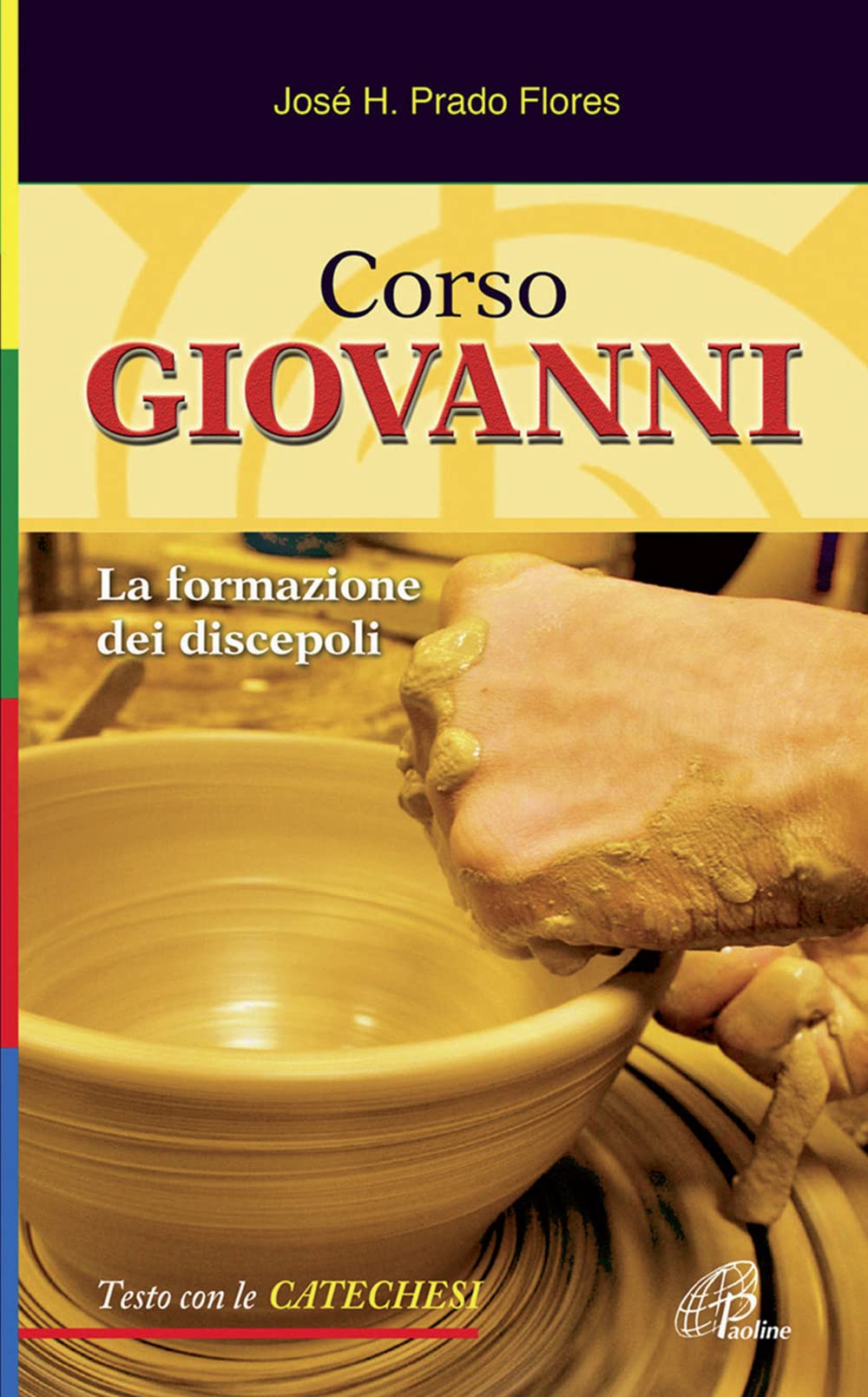 Corso Giovanni. La formazione dei discepoli. Testo con le catechesi. Ediz. illustrata (Sentinelle del mattino, Band 10) Religion & Esotericism