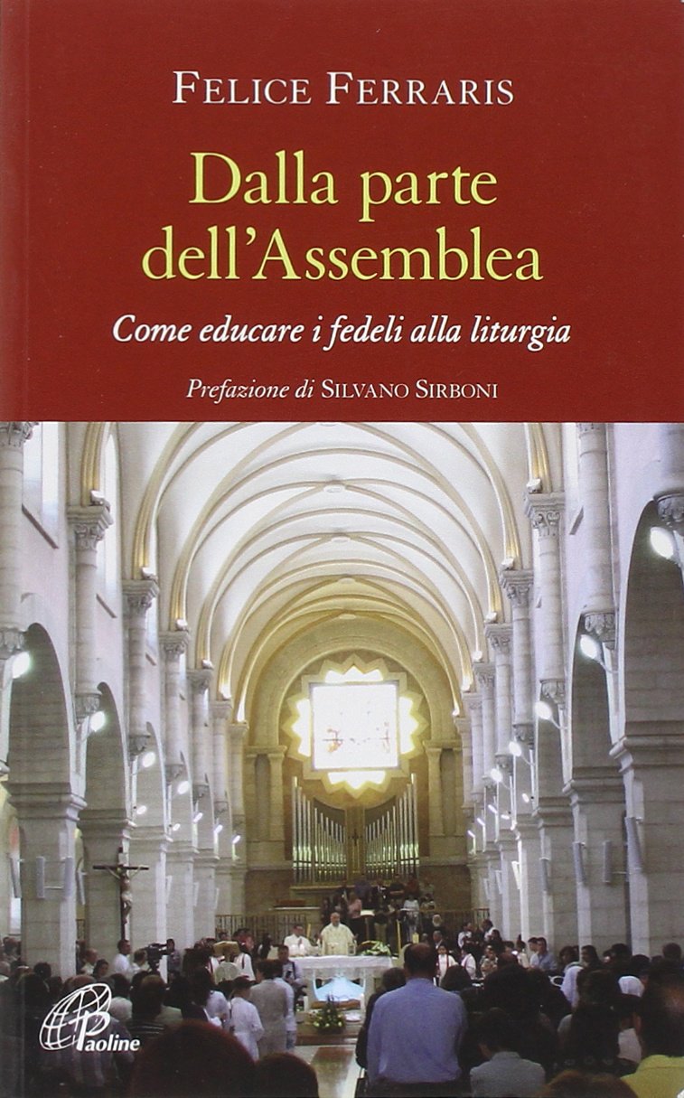 Dalla parte dell'assemblea. Come educare i fedeli alla liturgia Religion & Esotericism