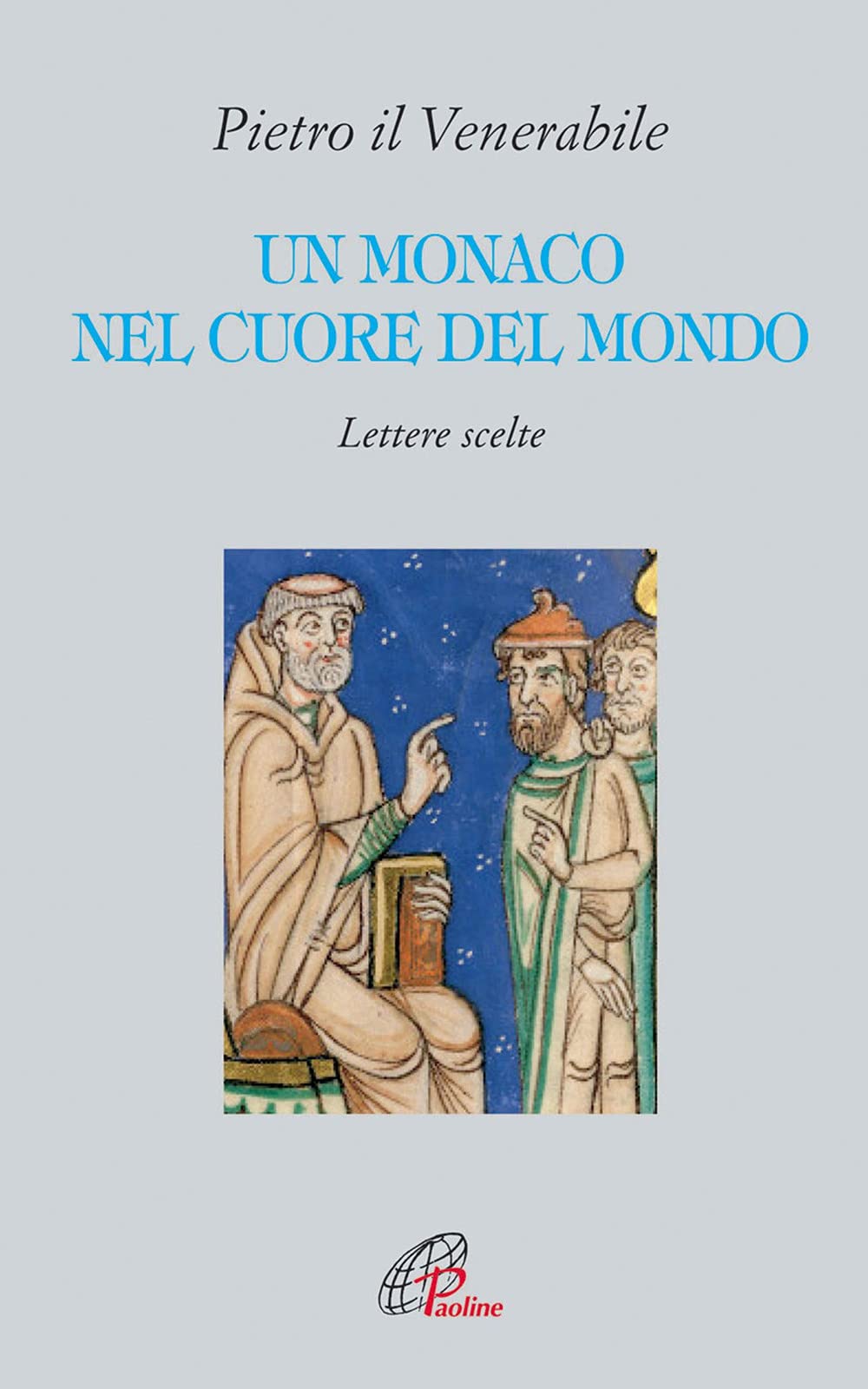 Un monaco nel cuore del mondo. Lettere scelte. Pietro il Venerabile (Letture cristiane del secondo millennio, Band 44) Philosophy