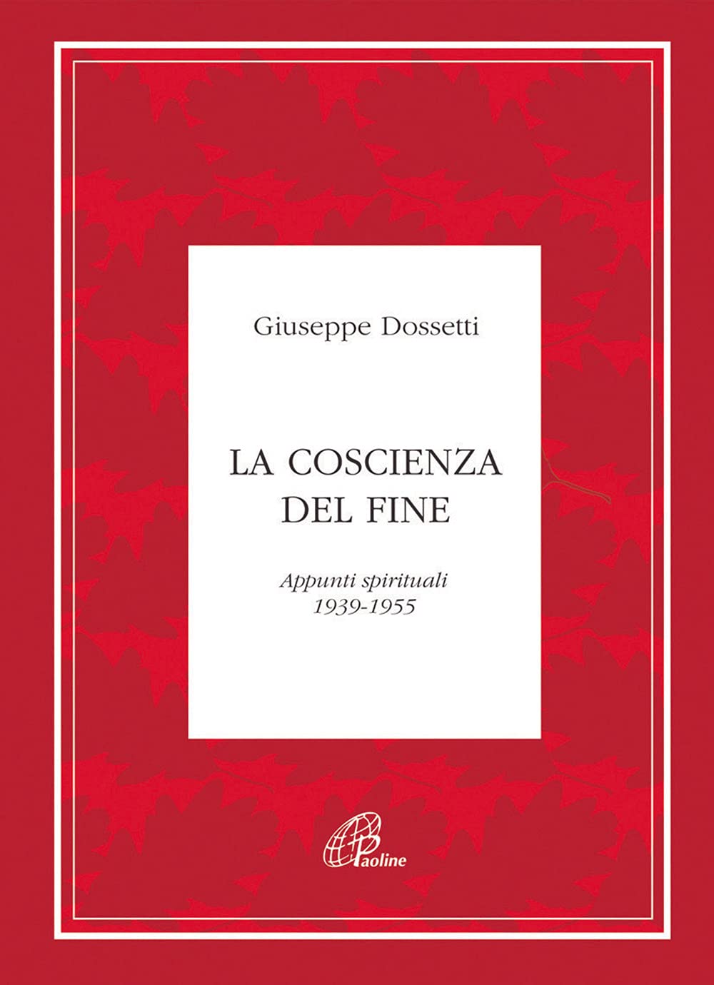 La coscienza del fine. Appunti spirituali 1939-1955 book
