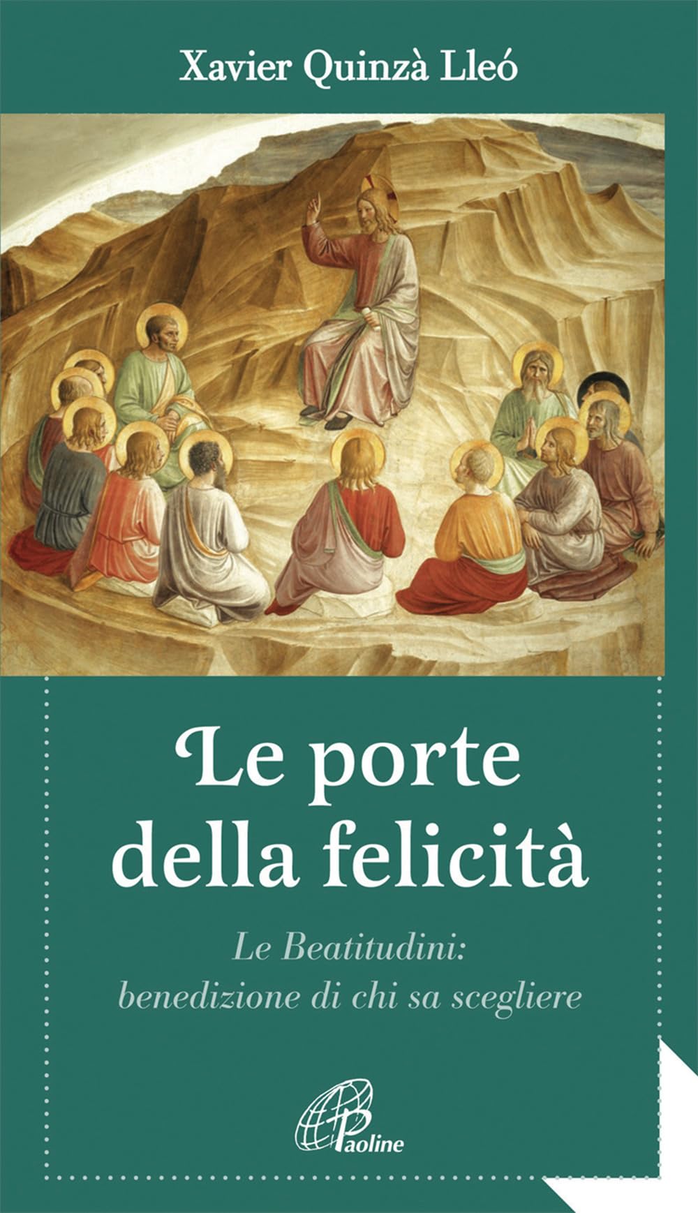 Le porte della felicità. Le beatitudini: benedizione di chi sa scegliere Religion & Esotericism
