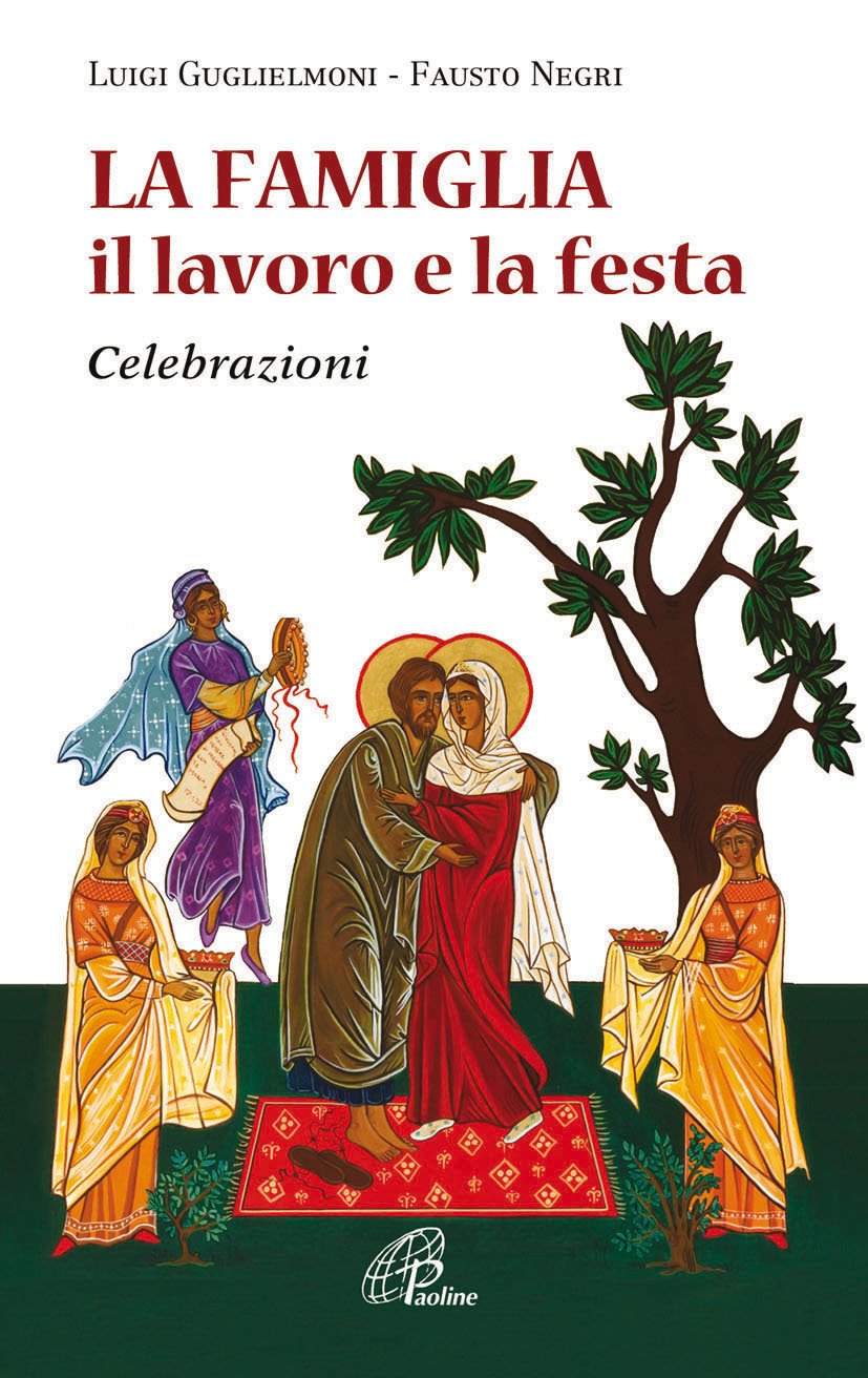 La famiglia, il lavoro e la festa. Celebrazioni book