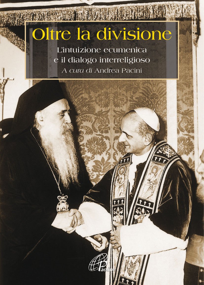Oltre la divisione. L'intuizione ecumenica e il dialogo interreligioso (Ecumenismo e dialogo, Band 7) Religion & Esotericism