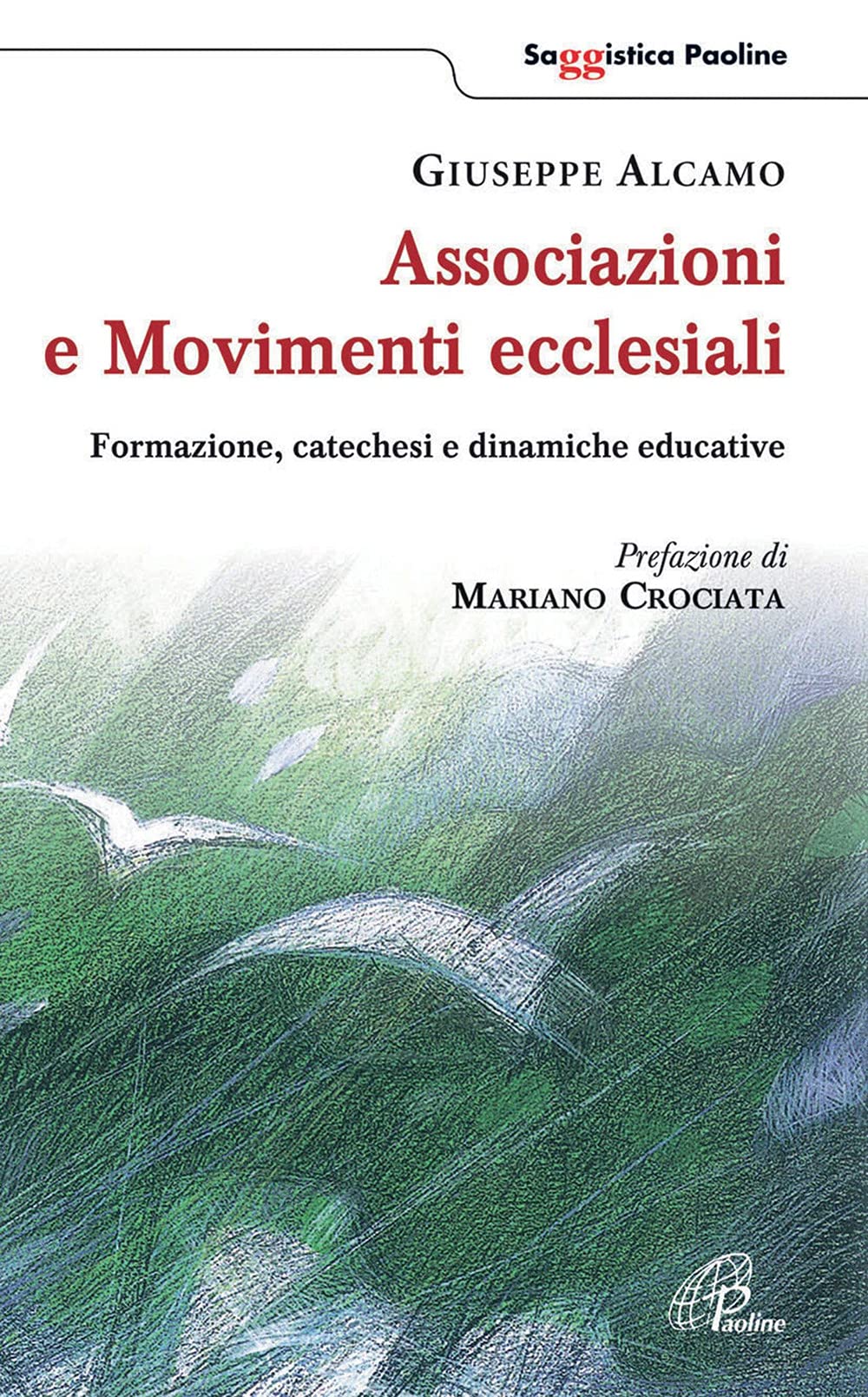 Associazioni e movimenti ecclesiali. Formazione, catechesi e dinamiche educative (Saggistica Paoline, Band 45) Religion & Esotericism