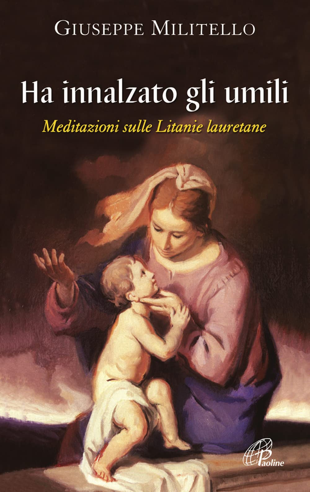 Ha innalzato gli umili. Meditazioni sulle litanie lauretane book