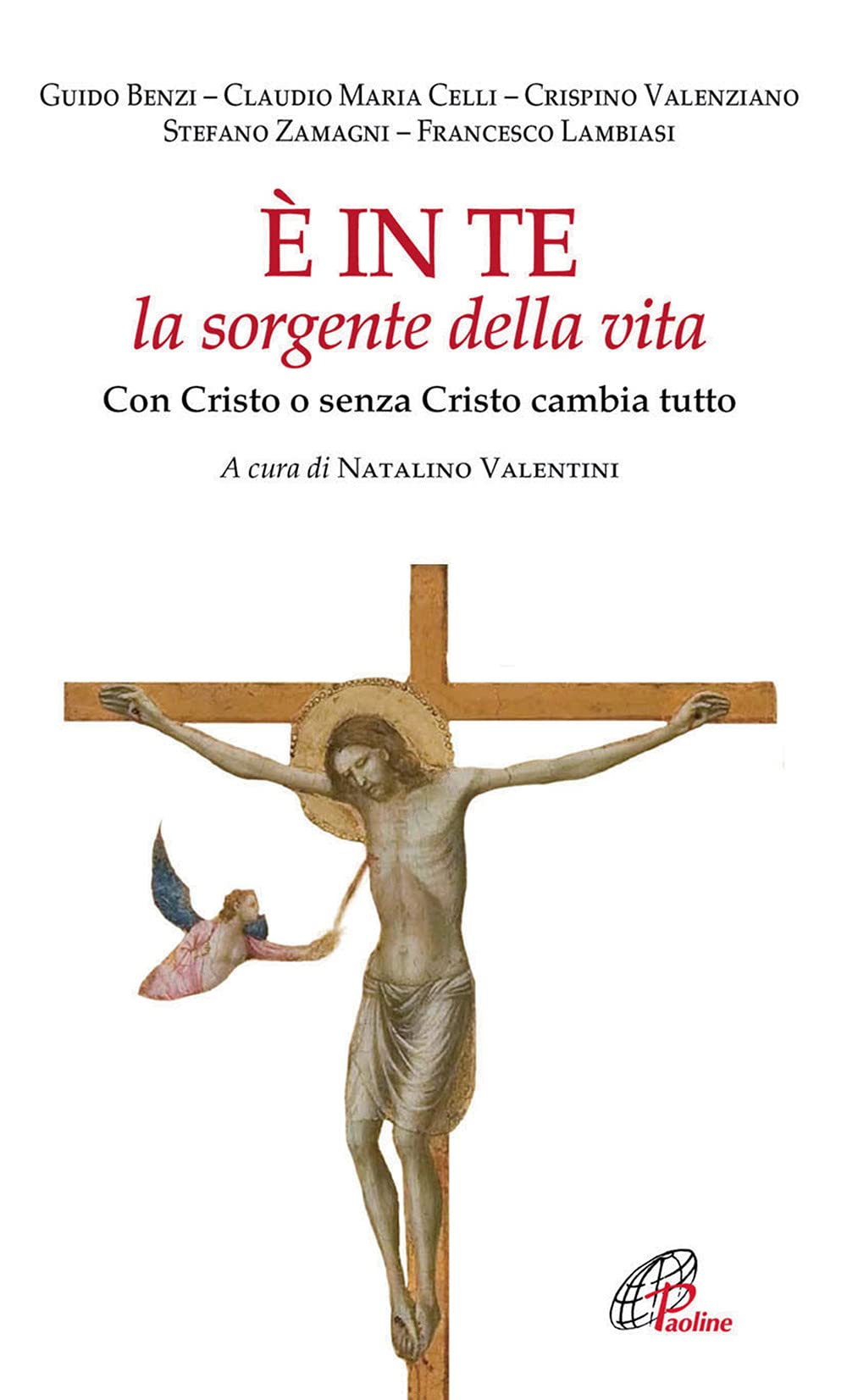 È in te la sorgente della vita. Con Cristo o senza Cristo cambia tutto Religion & Esotericism