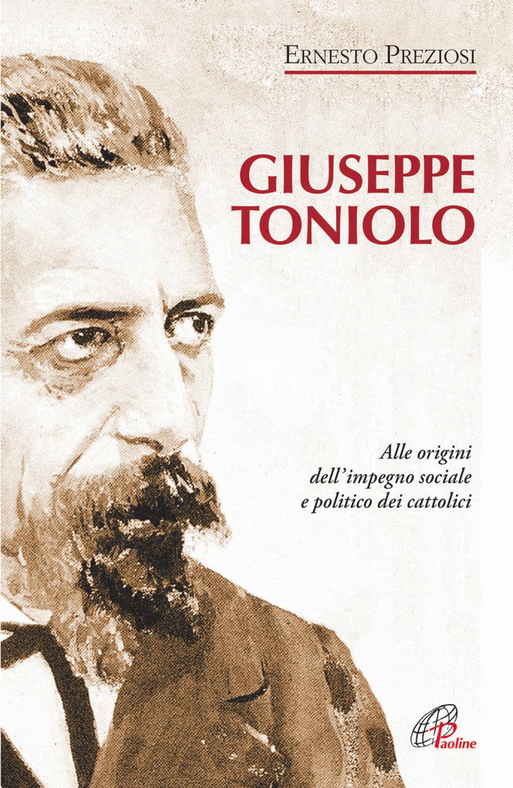 Giuseppe Toniolo. Alle origini dell'impegno sociale e politico dei cattolici (Donne e uomini nella storia, Band 46) Philosophy