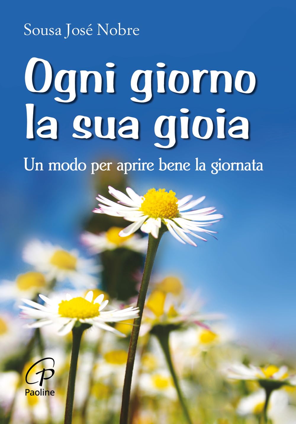 Ogni giorno la sua gioia. Un modo per aprire bene la giornata Religion & Esotericism