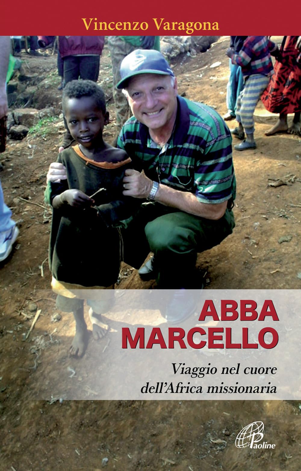 Abba Marcello. Viaggio nel cuore dell'Africa missionaria Religion & Esotericism