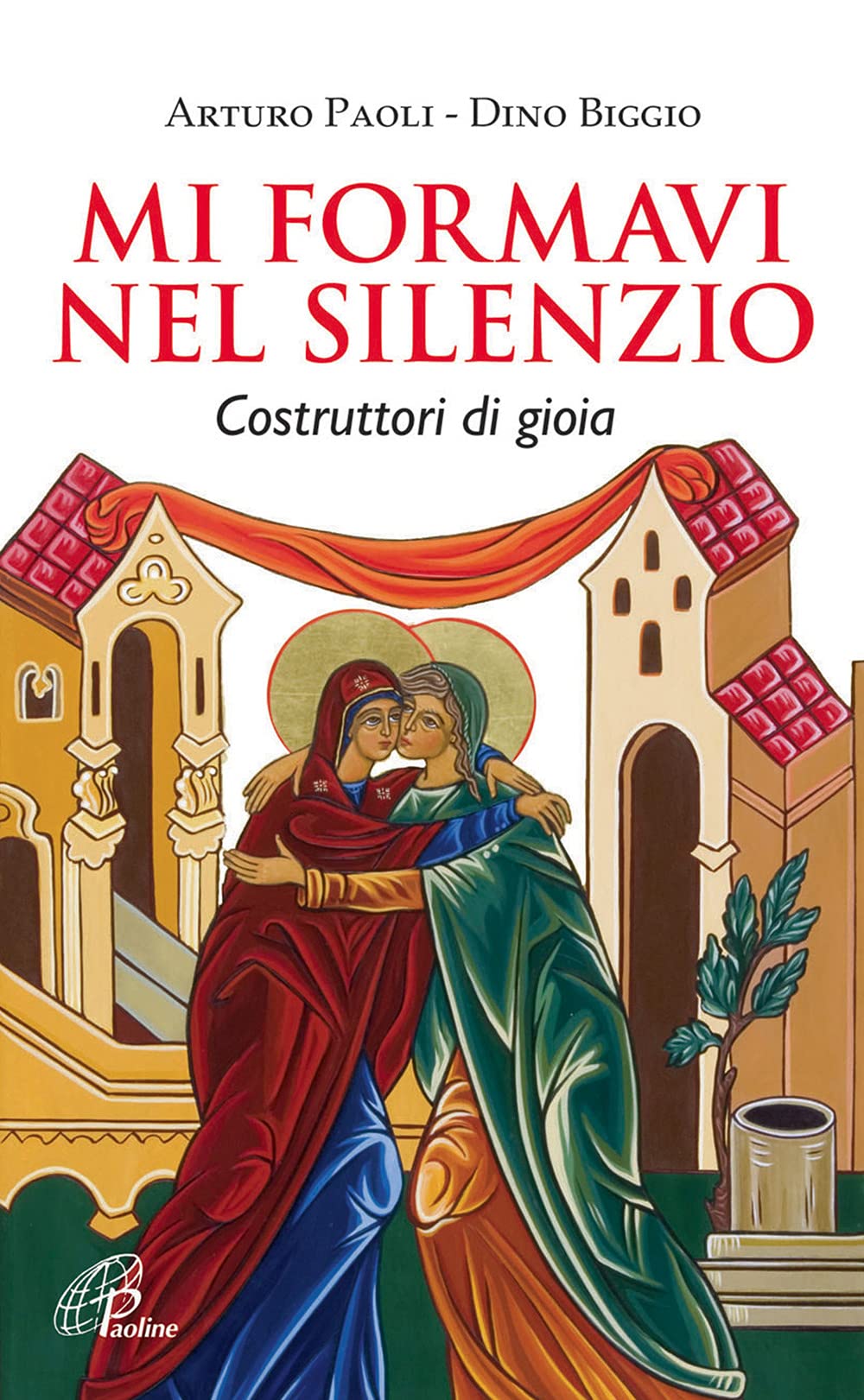 Mi formavi nel silenzio. Costruttori di gioia Religion & Esotericism