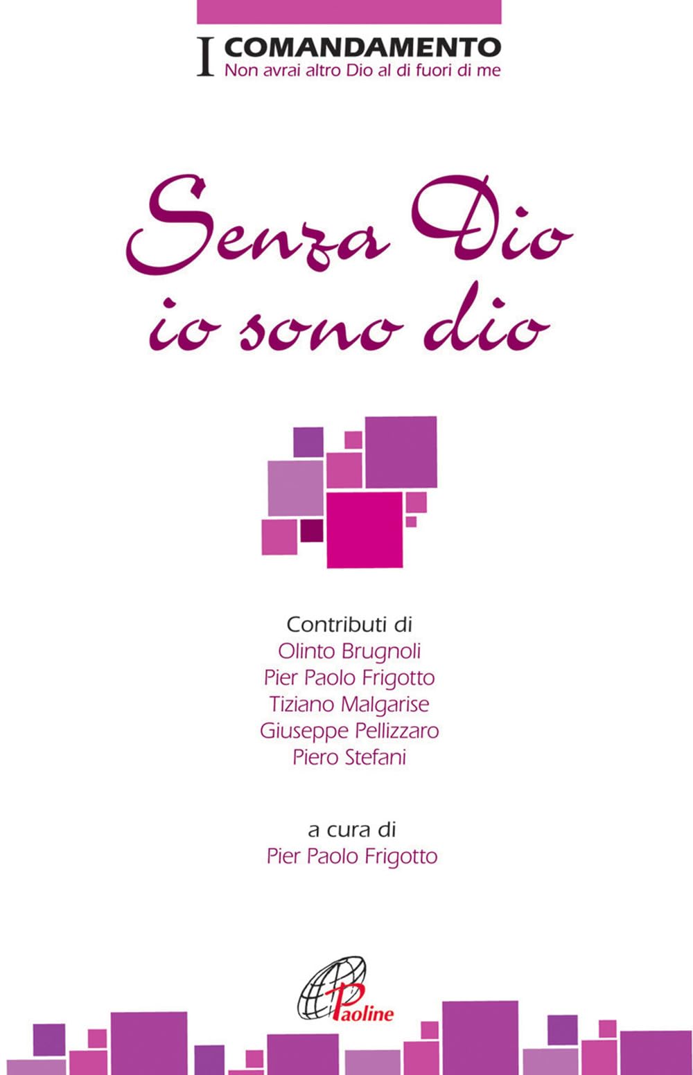 Senza Dio io sono dio. I Comandamento. Non avrai altro Dio al di fuori di me (Decalogo oggi, Band 1) Religion & Esotericism