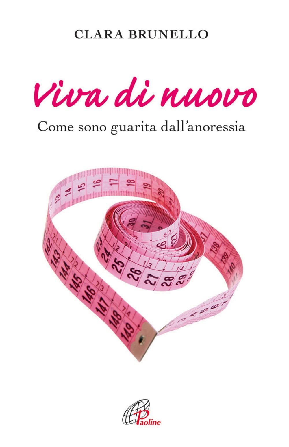 Viva di nuovo. Come sono guarita dall'anoressia (Libroteca/Paoline, Band 147) Religion & Esotericism