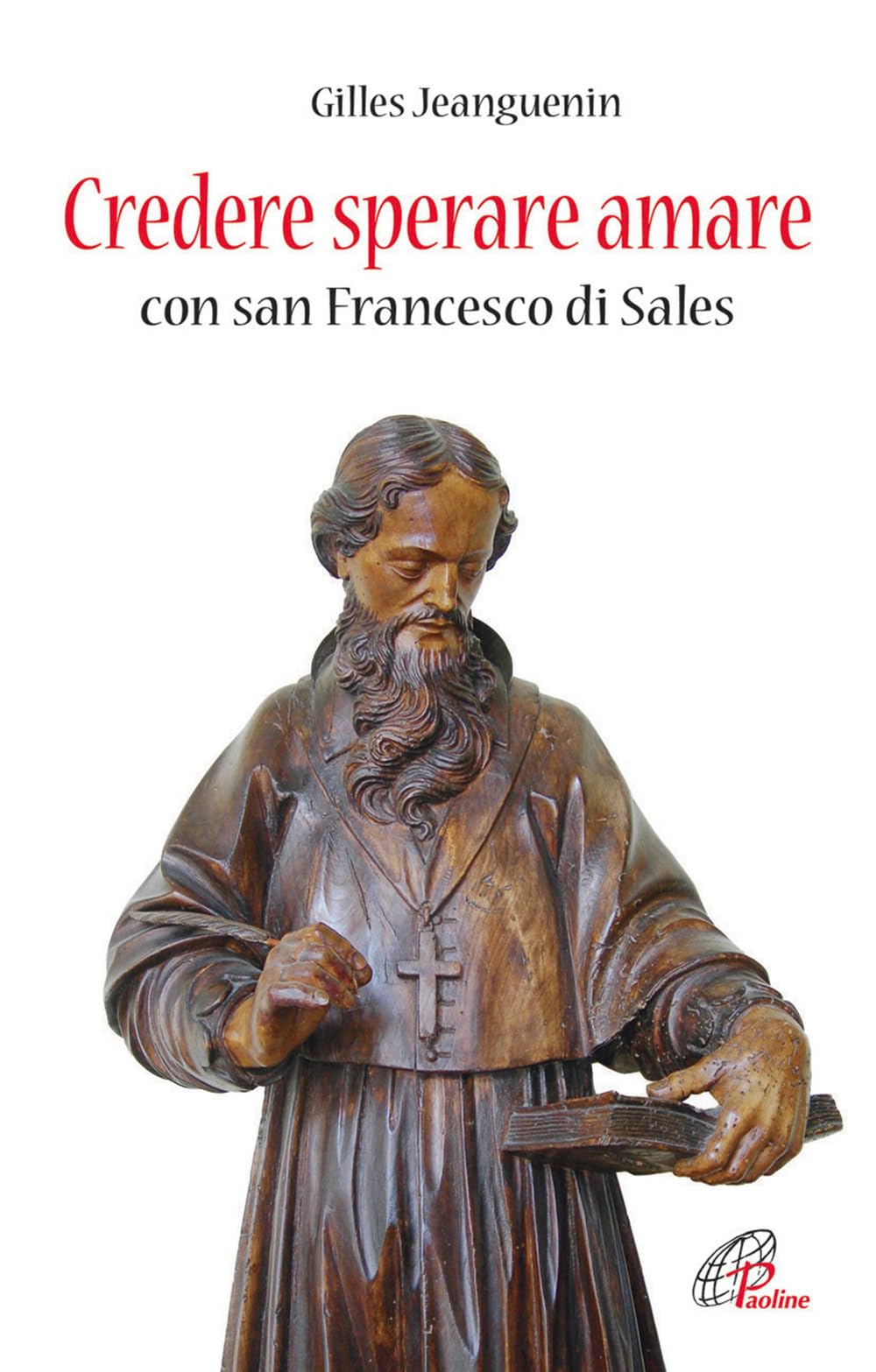 Credere sperare amare con San Francesco di Sales (Libroteca/Paoline, Band 156) Religion & Esotericism