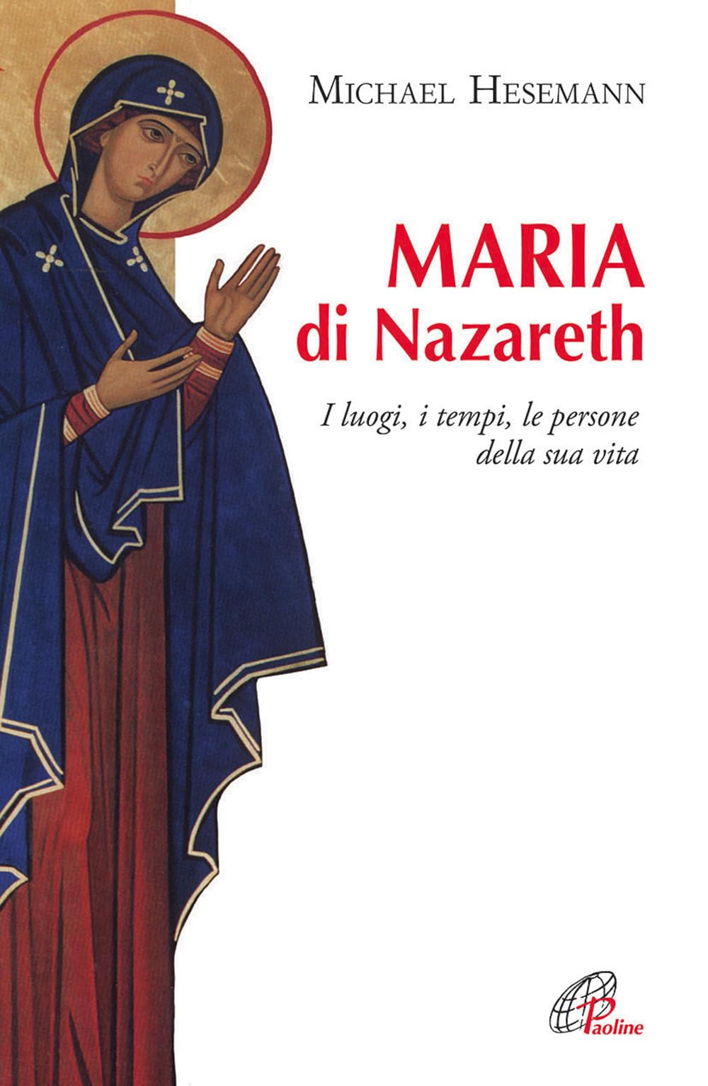 Maria di Nazareth. I luoghi, i tempi, le persone della sua vita (Donne e uomini nella storia, Band 53) Social Sciences
