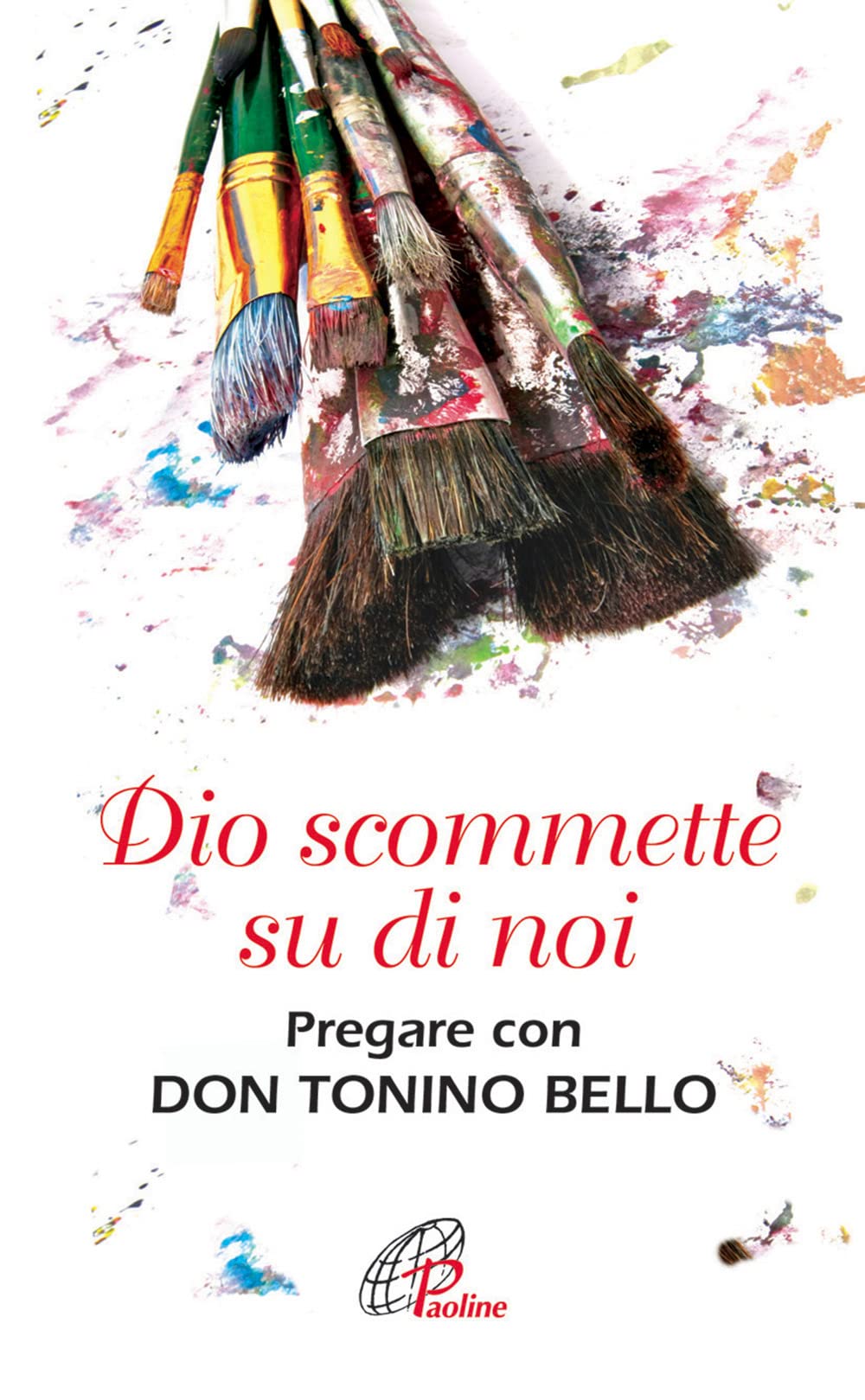 Dio scommette su di noi. Pregare con Don Tonino Bello book
