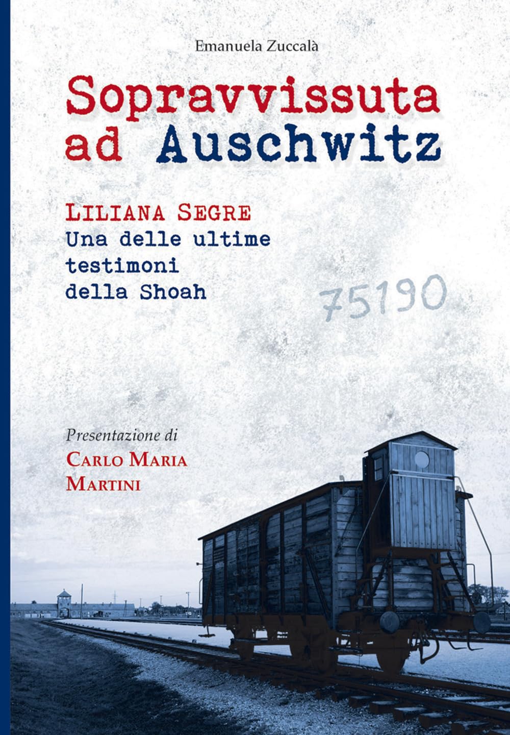 Sopravvissuta ad Auschwitz. Liliana Segre, una delle ultime testimoni della Shoah (Uomini e donne, Band 200) Memories