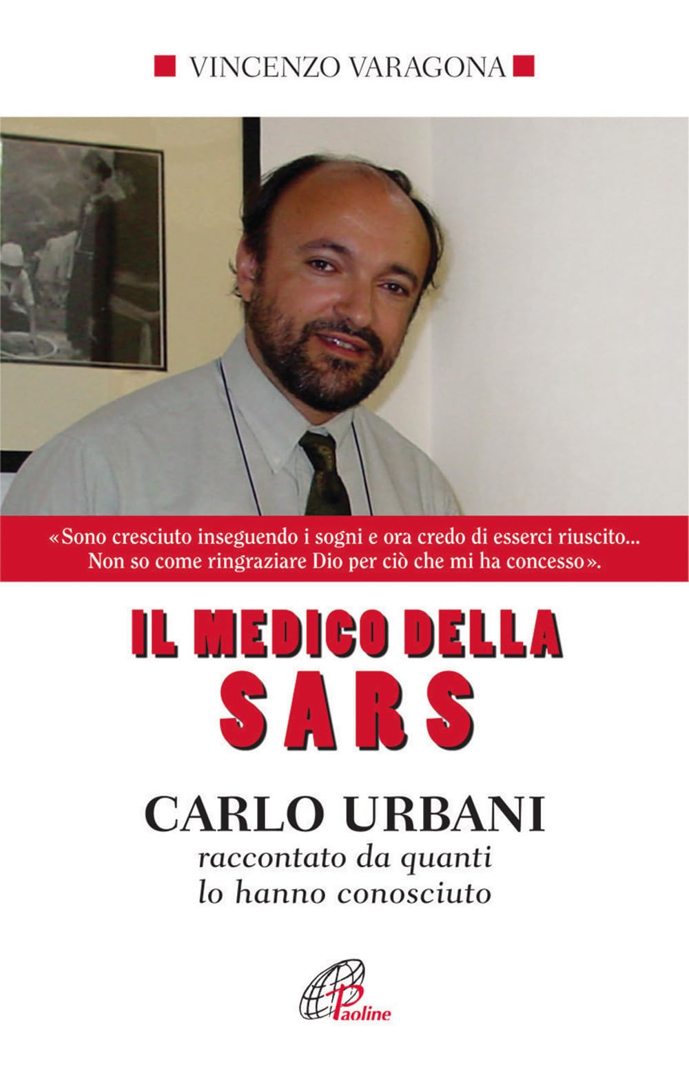 Il medico della SARS. Carlo Urbani raccontato da quanti lo hanno conosciuto. Ediz. integrale book