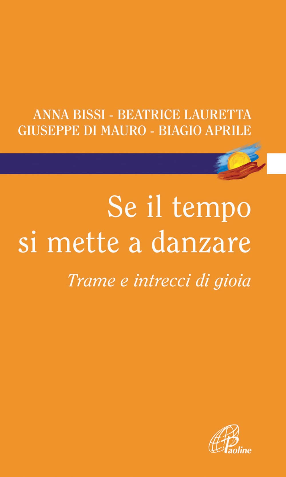 Se il tempo si mette a danzare. Trame e intrecci di gioia (Di terra e di cielo, Band 4) Religion & Esotericism