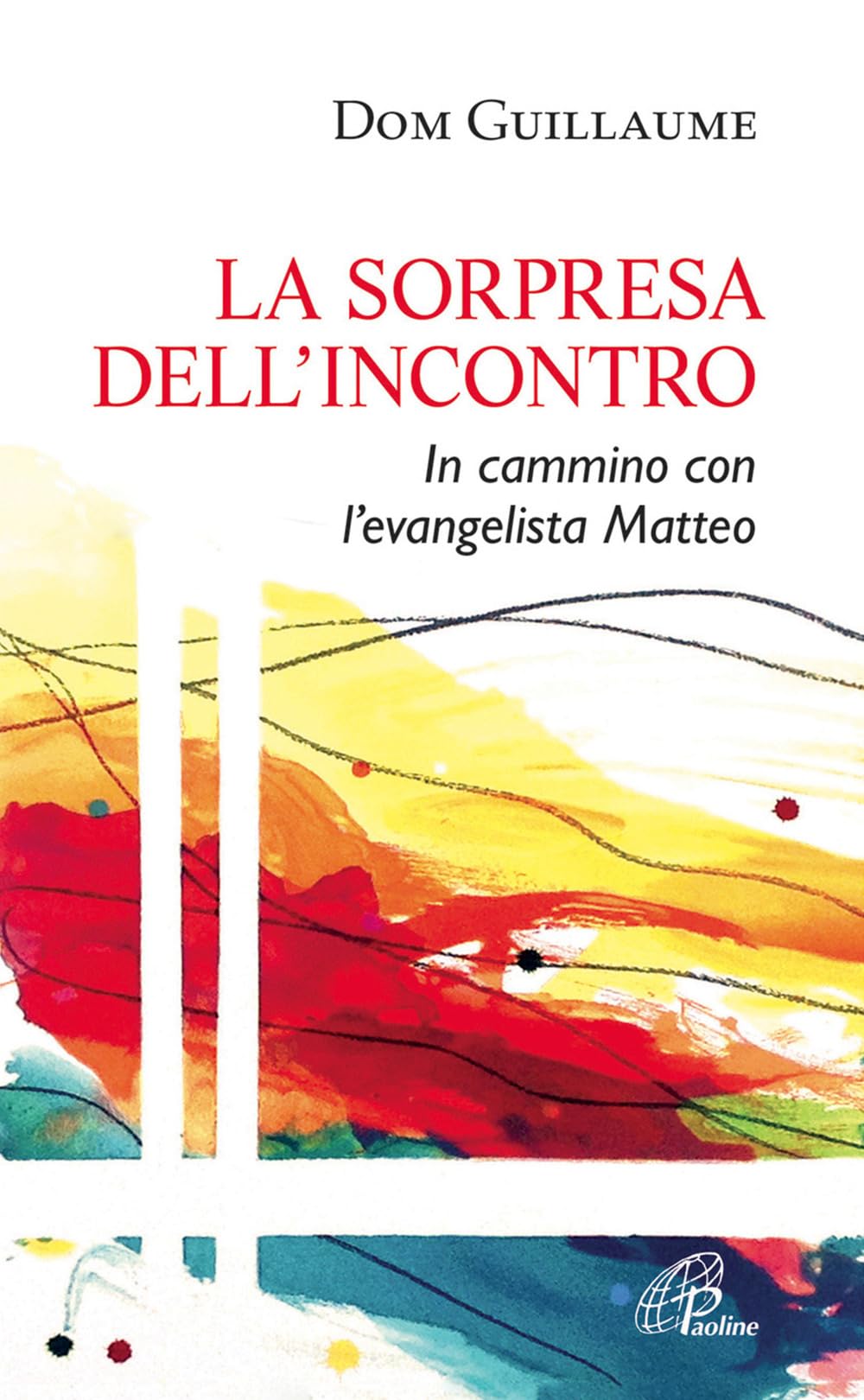 La sorpresa dell'incontro. In cammino con l'evangelista Matteo (Spiritualità del quotidiano, Band 100) Religion & Esotericism