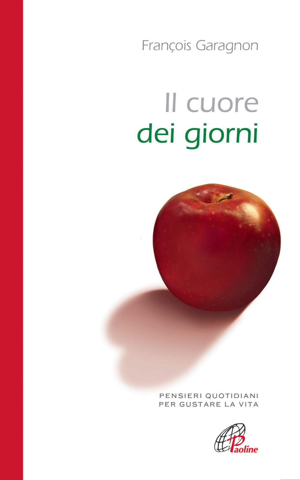 Il cuore dei giorni. Pensieri quotidiani per gustare la vita Religion & Esotericism