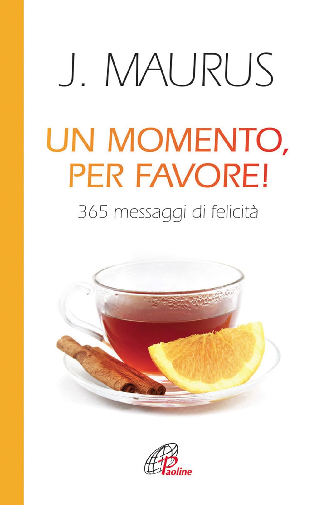 Un momento, per favore! 365 messaggi di felicità book
