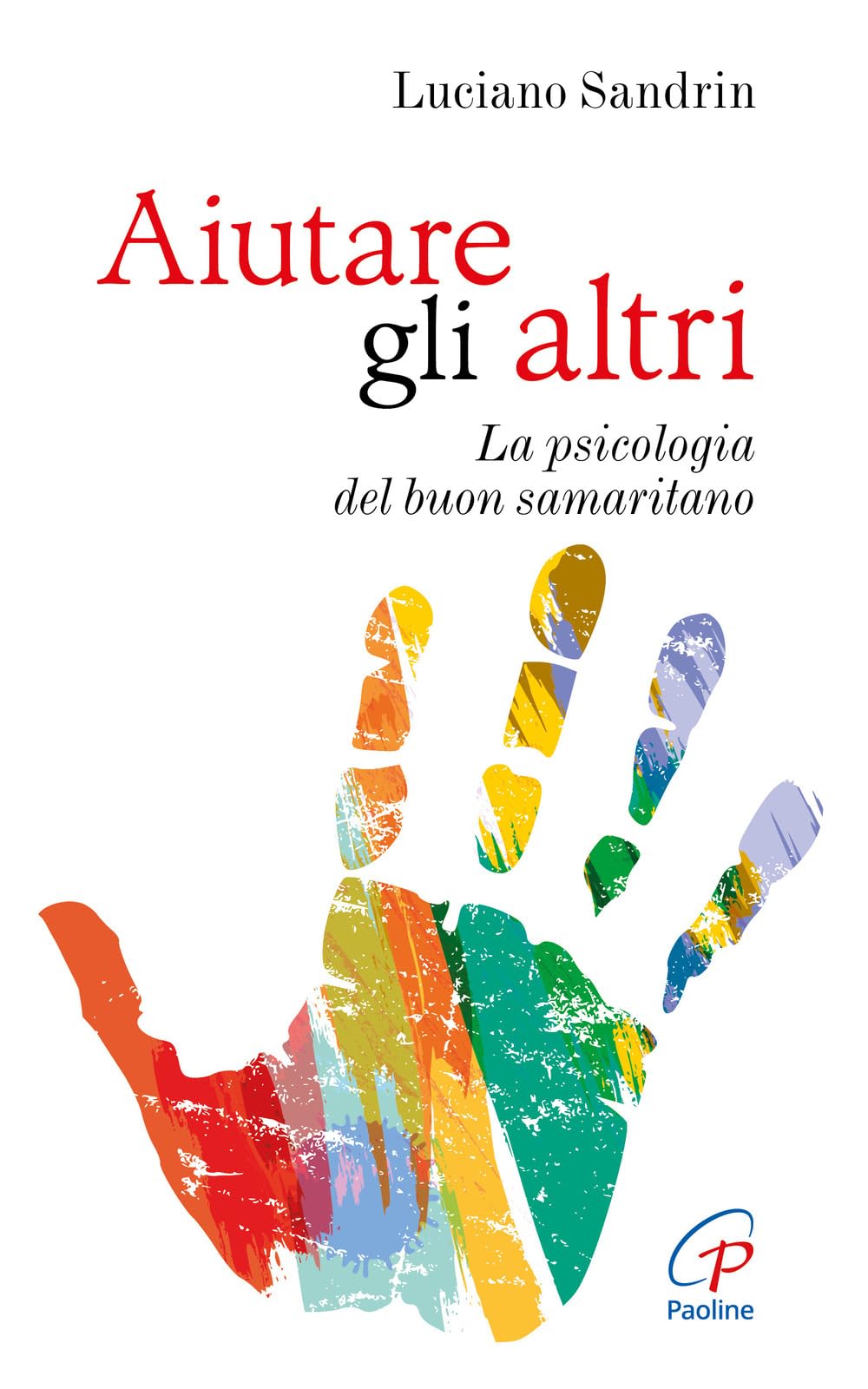 Aiutare gli altri. La psicologia del buon samaritano book