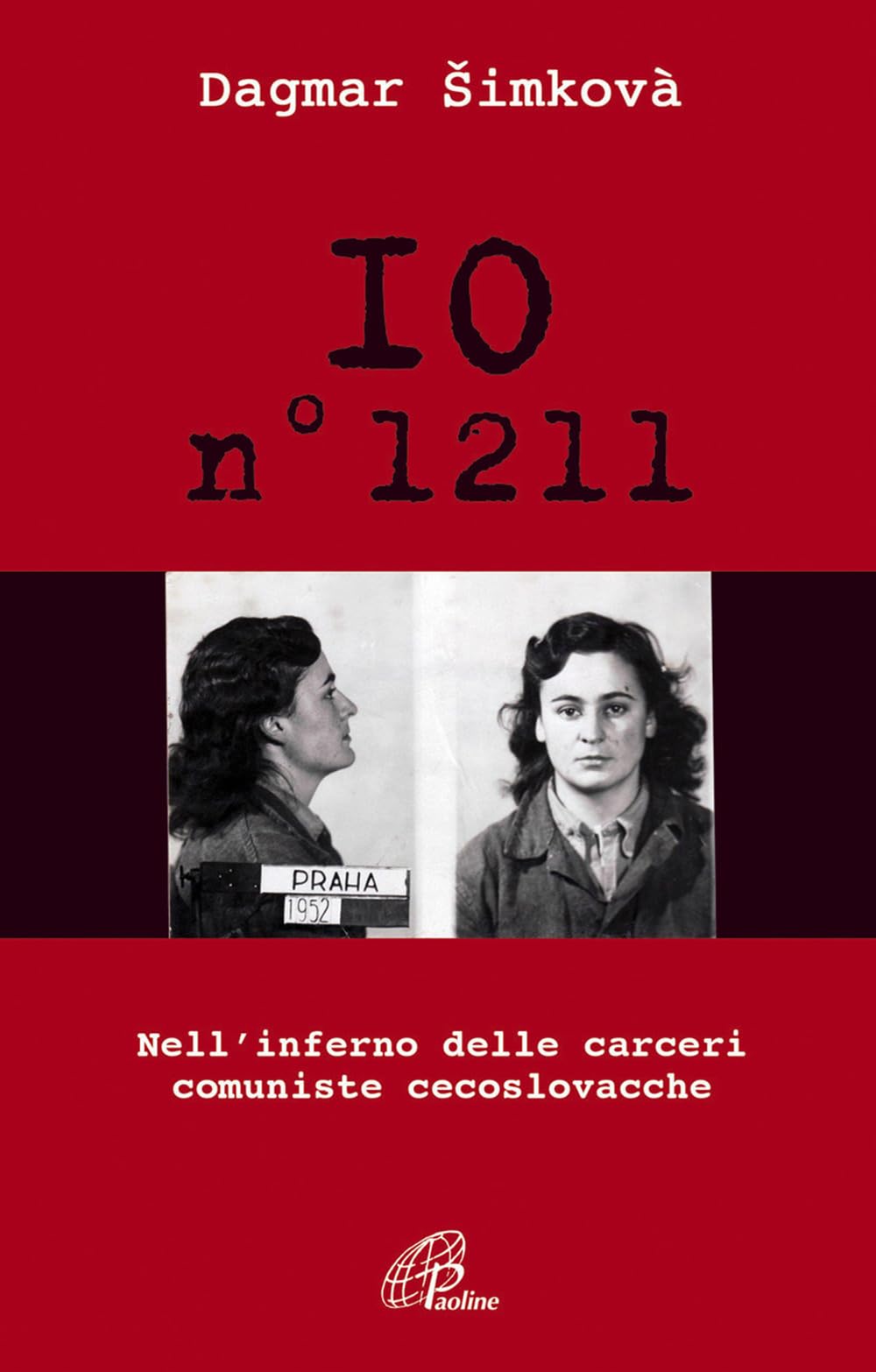 Io n. 1211. Nell'inferno delle carceri comuniste cecoslovacche (Uomini e donne, Band 144) Social Sciences