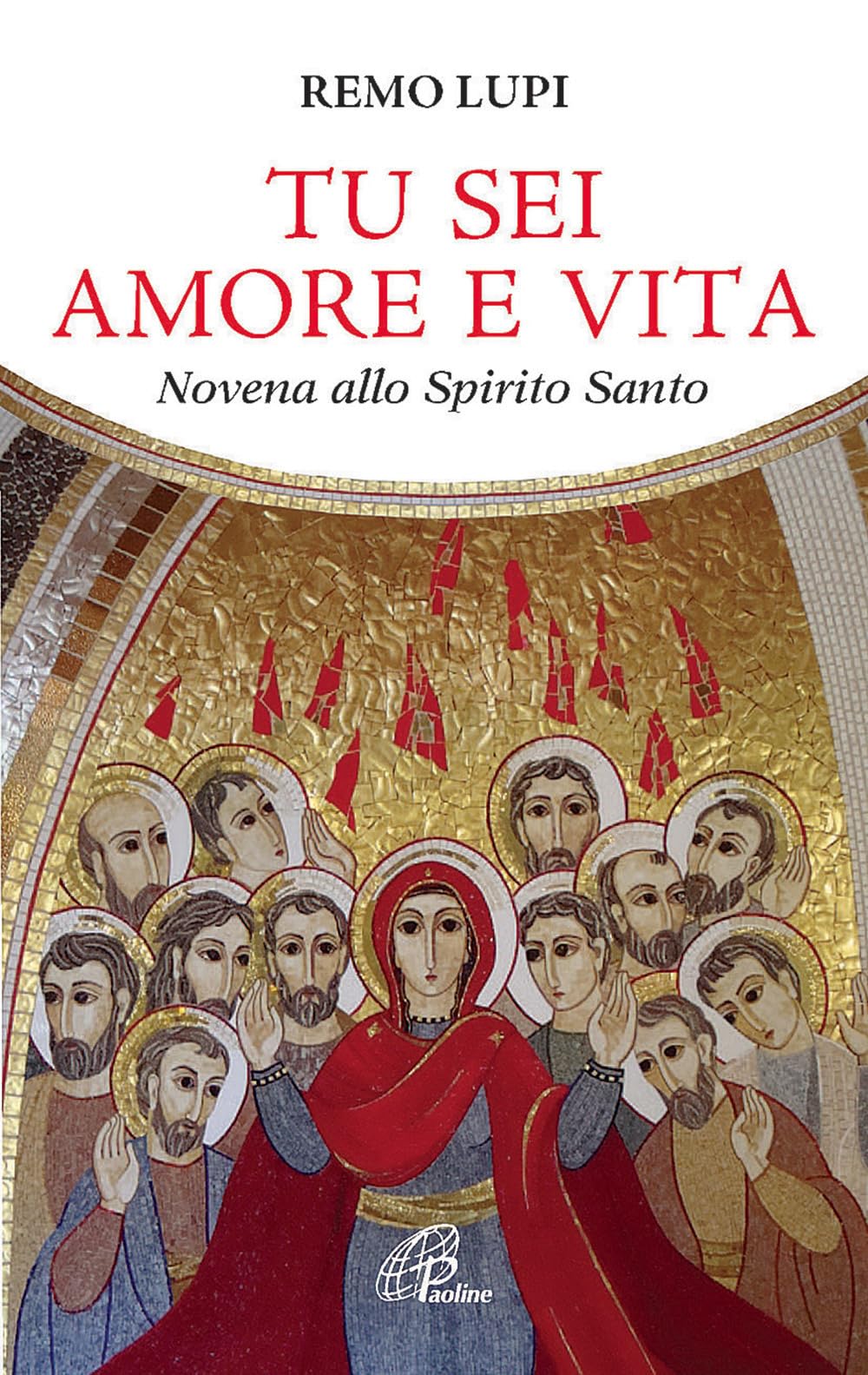 Lupi, R: Tu sei amore e vita. Novena allo Spirito Santo Social Sciences