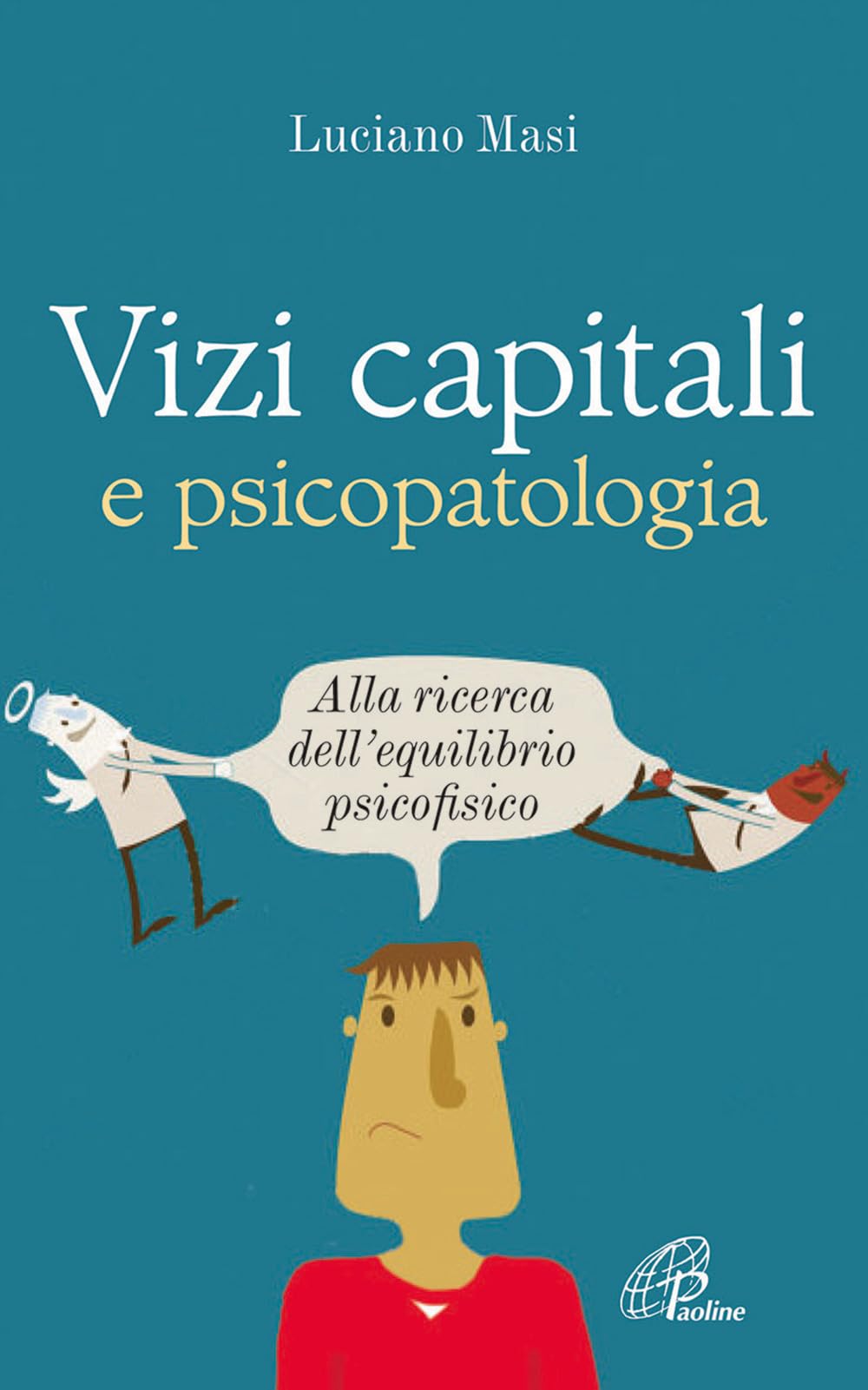 Vizi capitali e psicopatologia. Alla ricerca dell'equilibrio psicofisico (Psicologia e personalità, Band 118) Religion & Esotericism