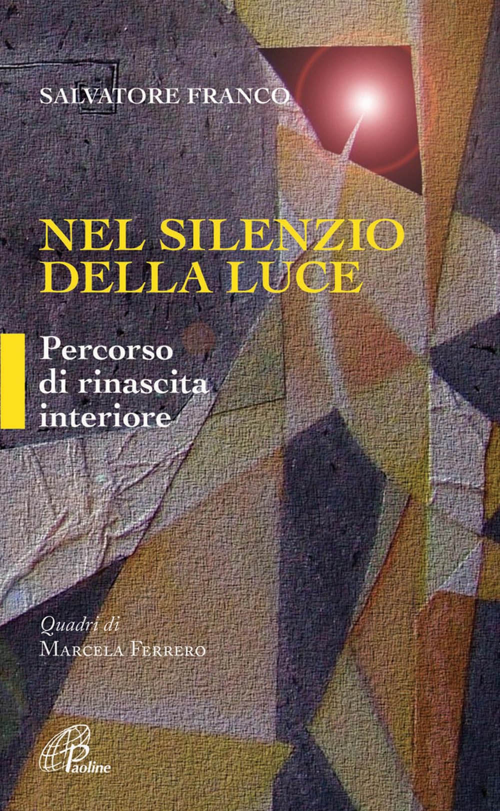 Nel silenzio della luce. Percorso di rinascita interiore (Spiritualità del quotidiano, Band 116) Religion & Esotericism