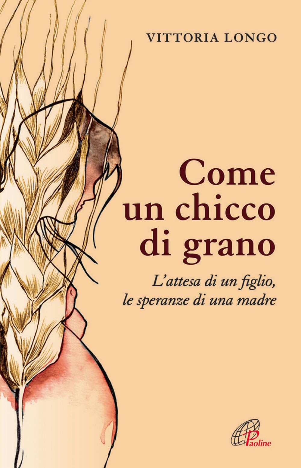 Come un chicco di grano. L'attesa di un figlio le speranze di una madre (Libroteca/Paoline, Band 181) Social Sciences