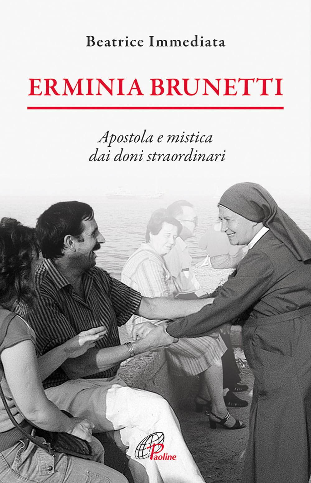 Erminia Brunetti. Apostola e mistica dai doni straordinari Politics & History