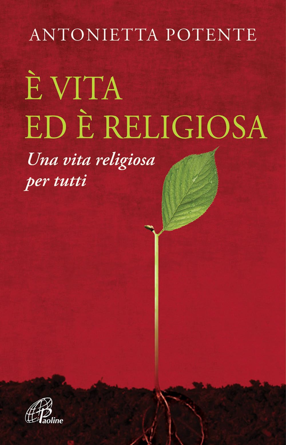 Potente, A: È vita ed è religiosa. Una vita religiosa per tu book