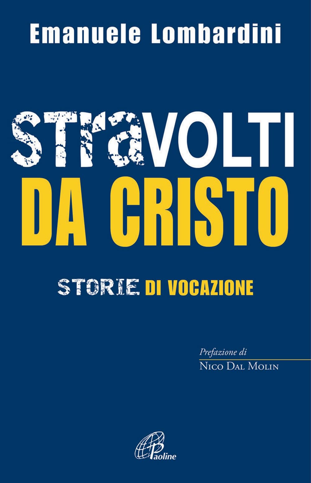 Stravolti da Cristo. Storie di vocazione (Libroteca/Paoline, Band 190) Politics & History