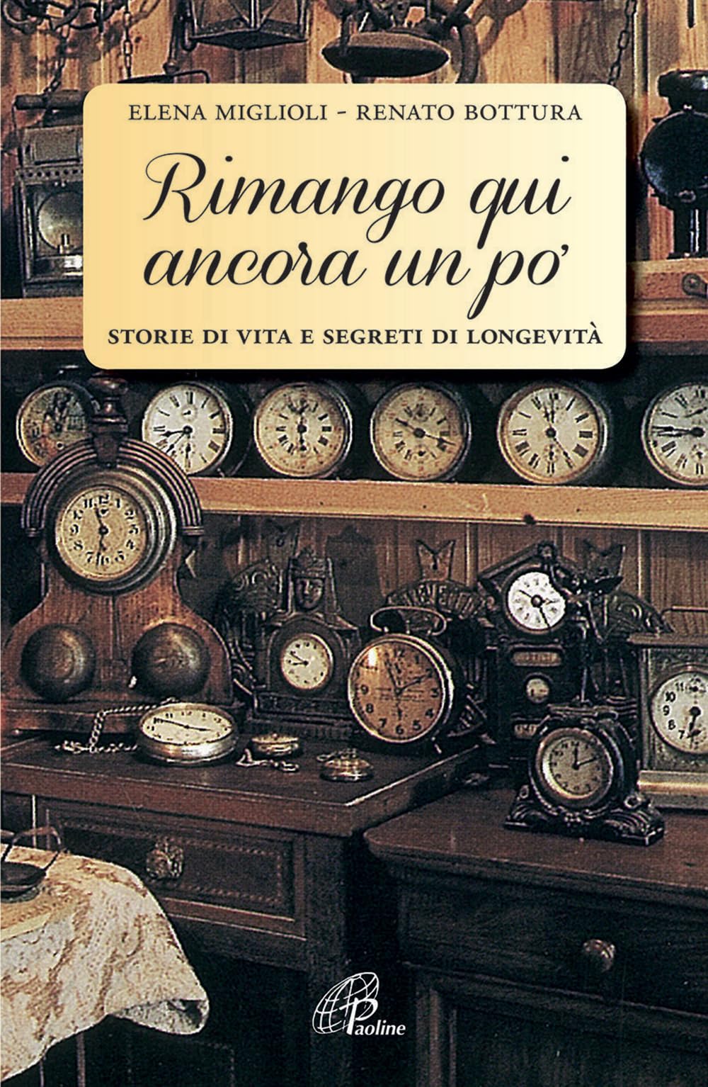 Rimango qui ancora un po'. Storie di vita e segreti di longevità (Libroteca/Paoline, Band 188) Social Sciences