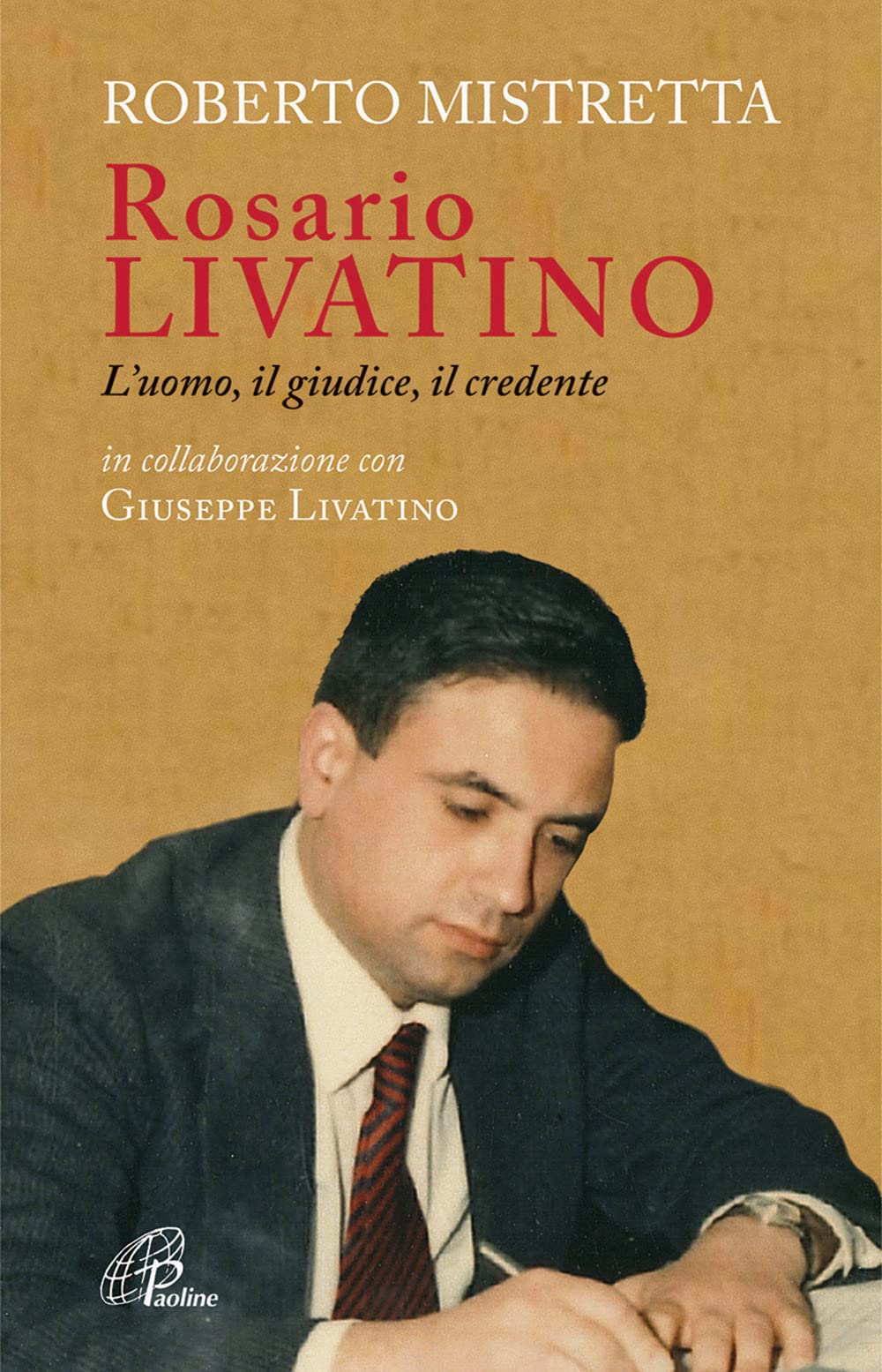 Rosario Livatino. L'uomo, il giudice, il credente Politics & History