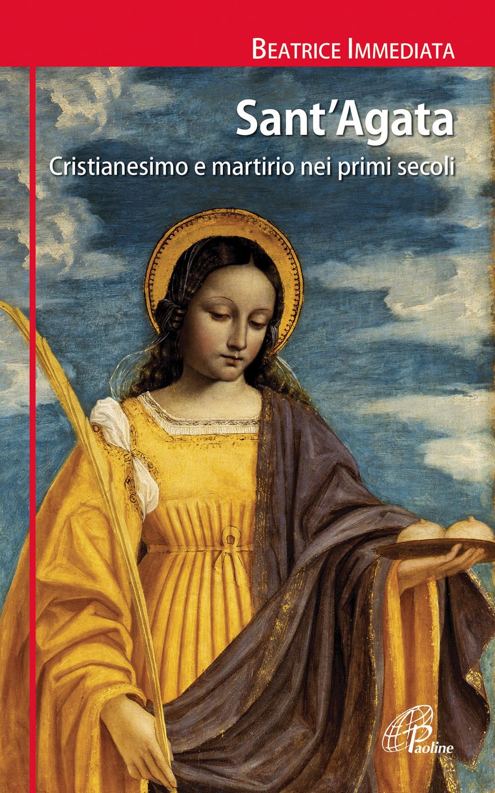 Sant'Agata. Cristianesimo e martirio nei primi secoli book