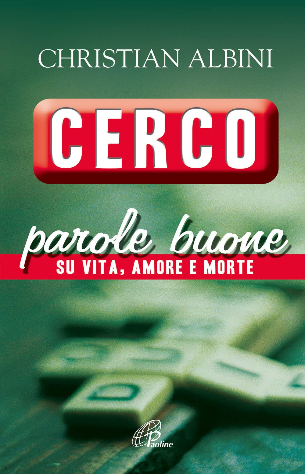 Cerco parole buone. Su vita, amore e morte (Libroteca/Paoline, Band 200) Religion & Esotericism