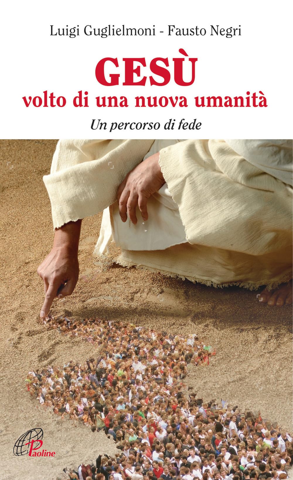 Gesù, volto di una nuova umanità. Un percorso di fede (Spiritualità del quotidiano, Band 132) Religion & Esotericism