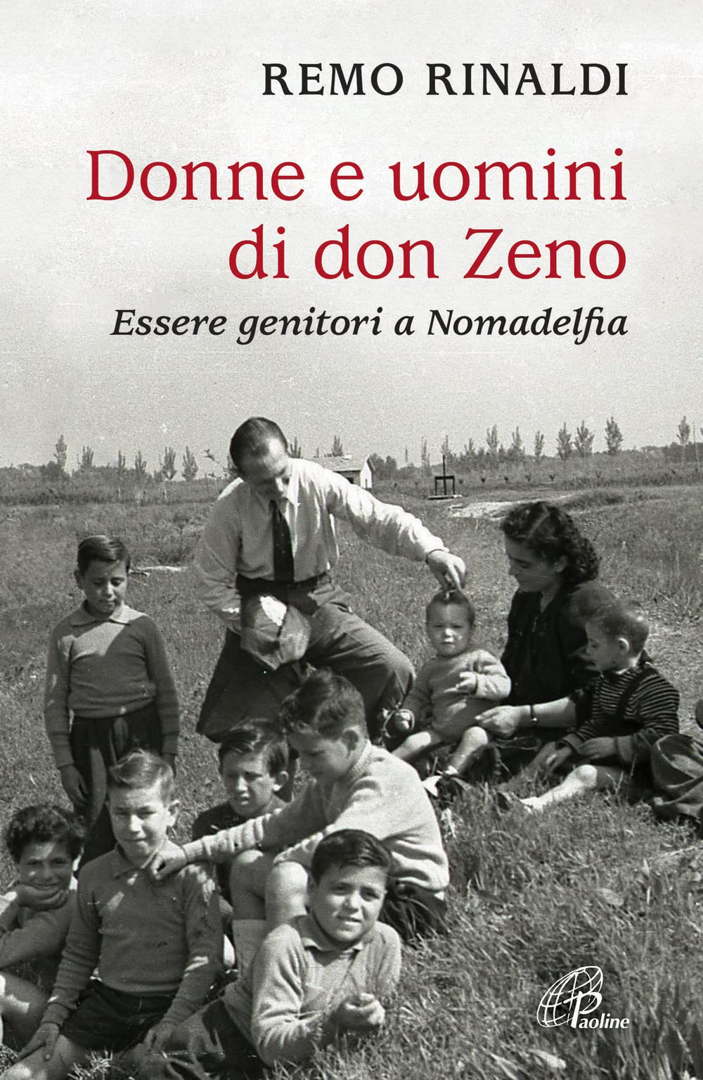 Donne e uomini di don Zeno. Essere genitori a Nomadelfia (Libroteca/Paoline, Band 197) Religion & Esotericism