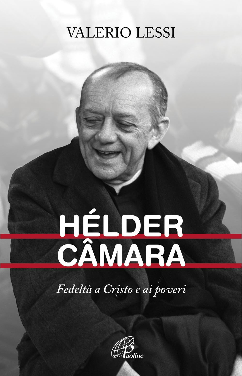 Hélder Câmara. Fedeltà a Cristo e ai poveri (Uomini e donne, Band 162) Politics & History