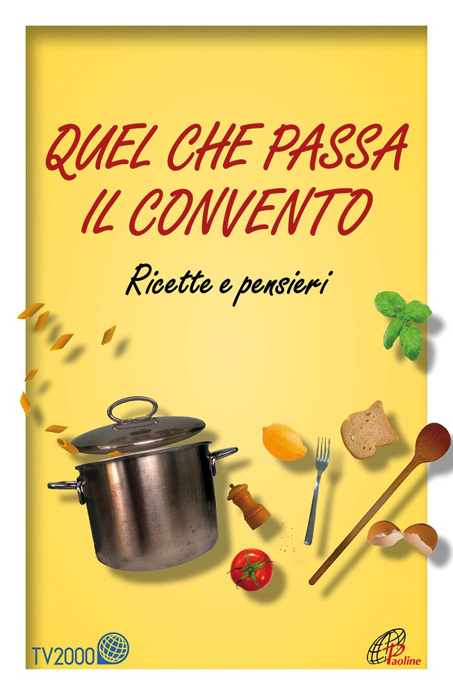 Quel che passa il convento. Ricette e pensieri (Ecologia, salute, natura, Band 10) Leisure, Home & Garden