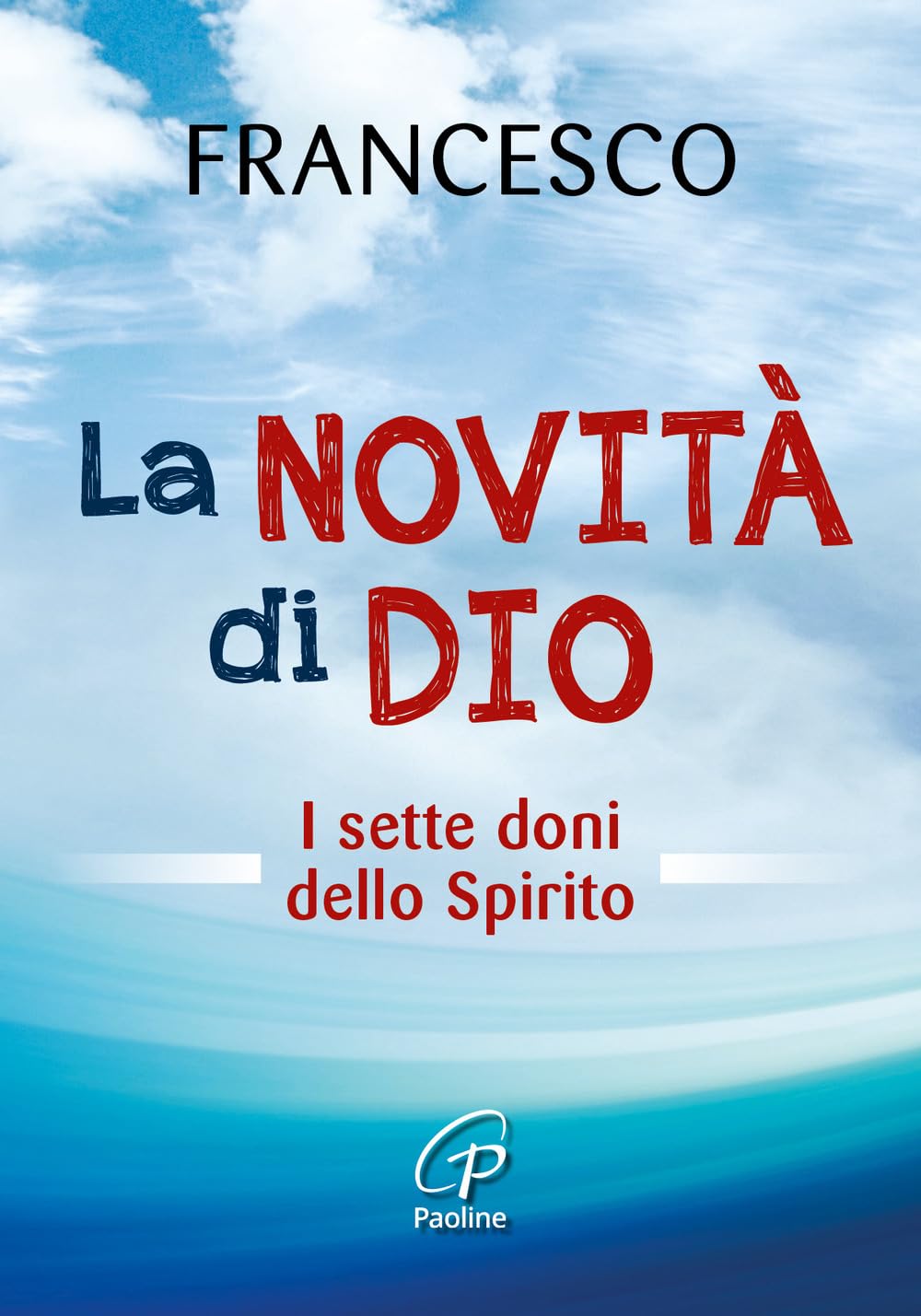 La novità di Dio. I sette doni dello Spirito Santo (Preghiere-Riflessioni, Band 155) Religion & Esotericism