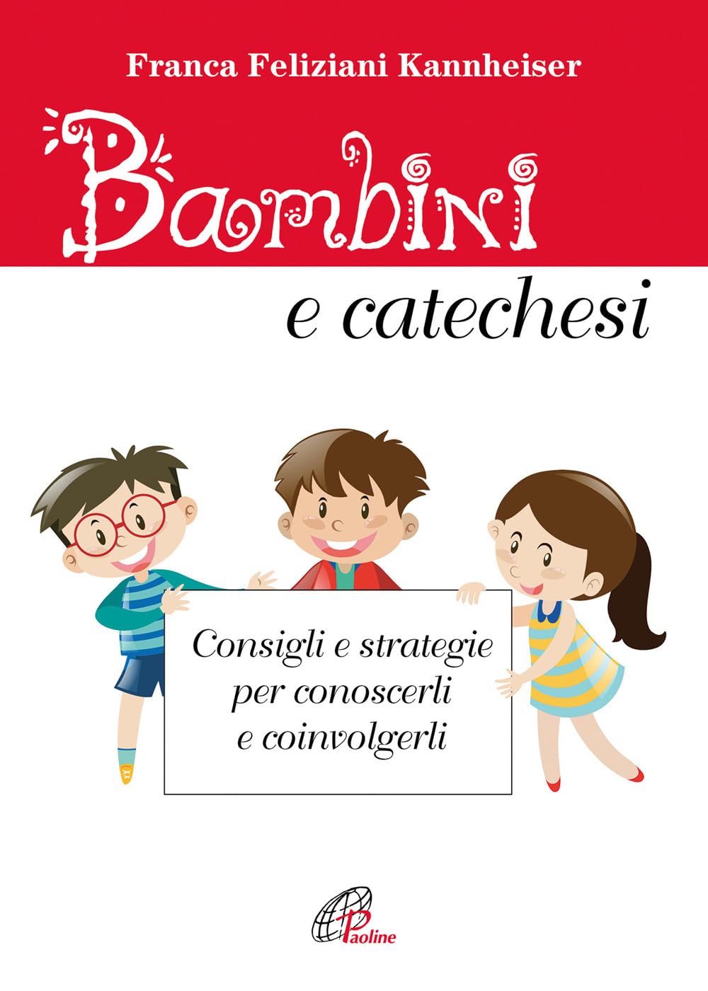 Bambini e catechesi. Consigli e strategie per conoscerli e coinvolgerli Religion & Esotericism
