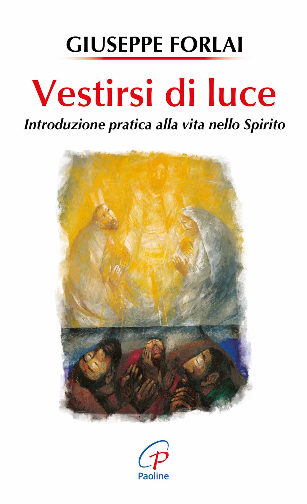 Vestirsi di luce. Introduzione pratica alla vita nello spirito (Spiritualità del quotidiano, Band 155) Religion & Esotericism