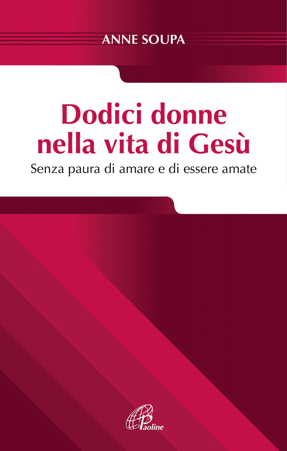 Dodici donne nella vita di Gesù. Senza paura di amare e di essere amate book